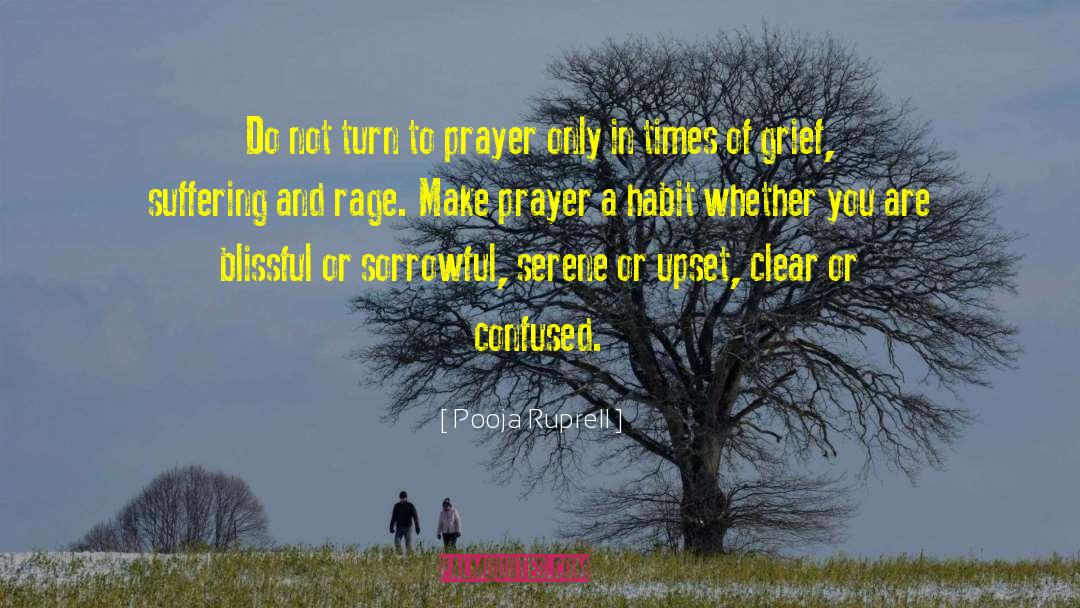 Pooja Ruprell Quotes: Do not turn to prayer