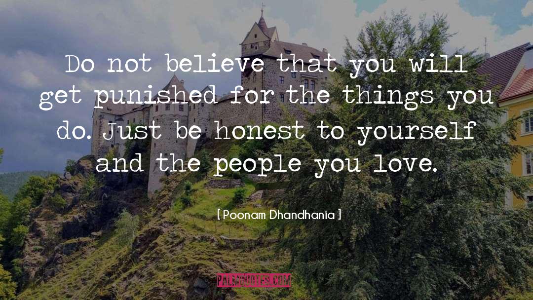 Poonam Dhandhania Quotes: Do not believe that you