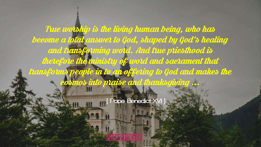 Pope Benedict XVI Quotes: True worship is the living