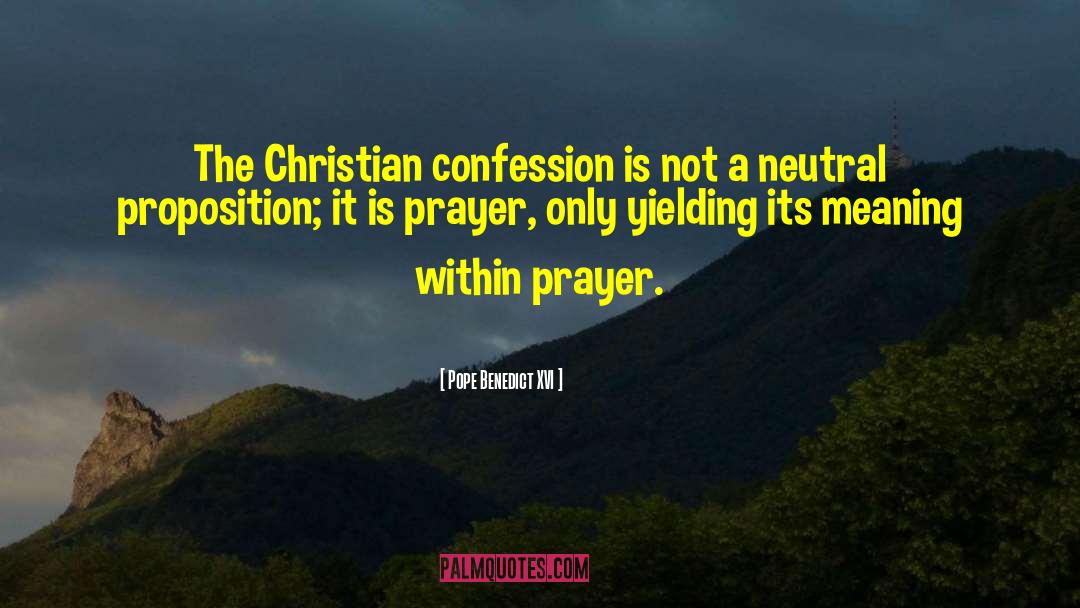 Pope Benedict XVI Quotes: The Christian confession is not