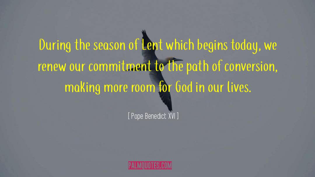 Pope Benedict XVI Quotes: During the season of Lent