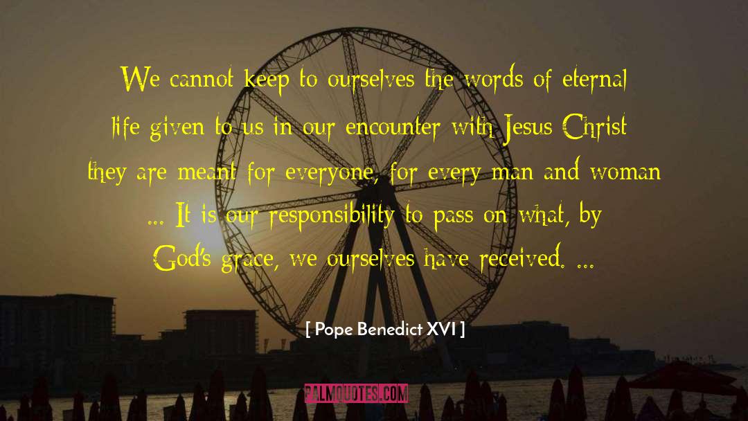 Pope Benedict XVI Quotes: We cannot keep to ourselves
