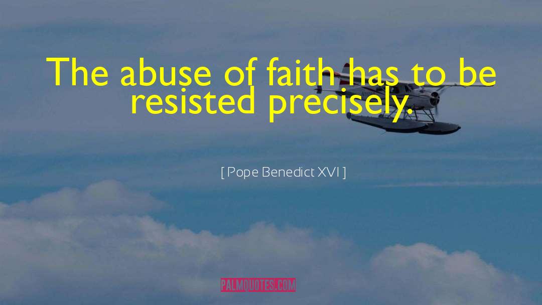 Pope Benedict XVI Quotes: The abuse of faith has