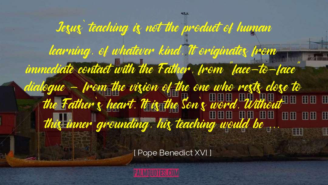 Pope Benedict XVI Quotes: Jesus' teaching is not the