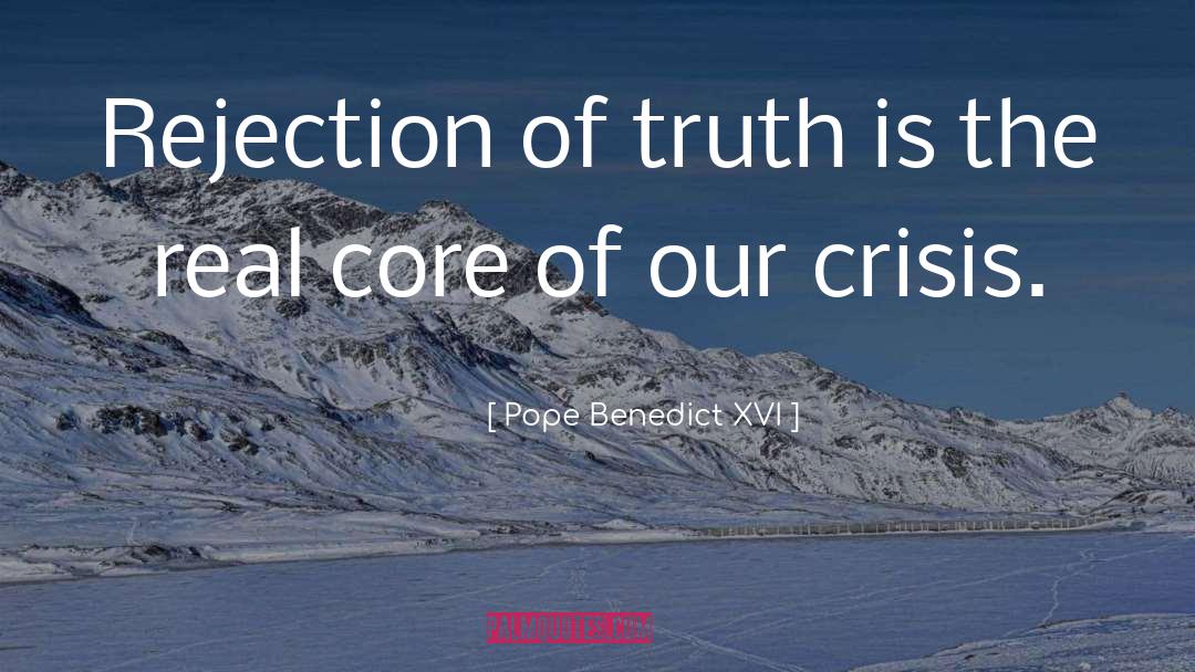 Pope Benedict XVI Quotes: Rejection of truth is the