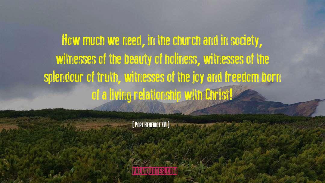 Pope Benedict XVI Quotes: How much we need, in