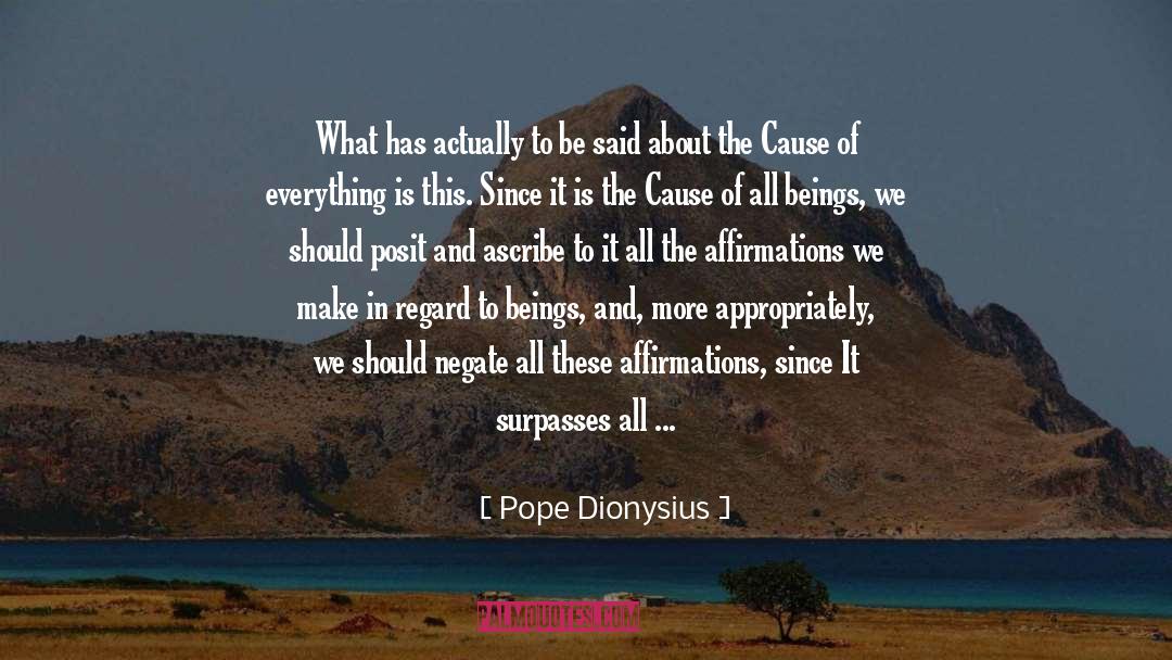 Pope Dionysius Quotes: What has actually to be