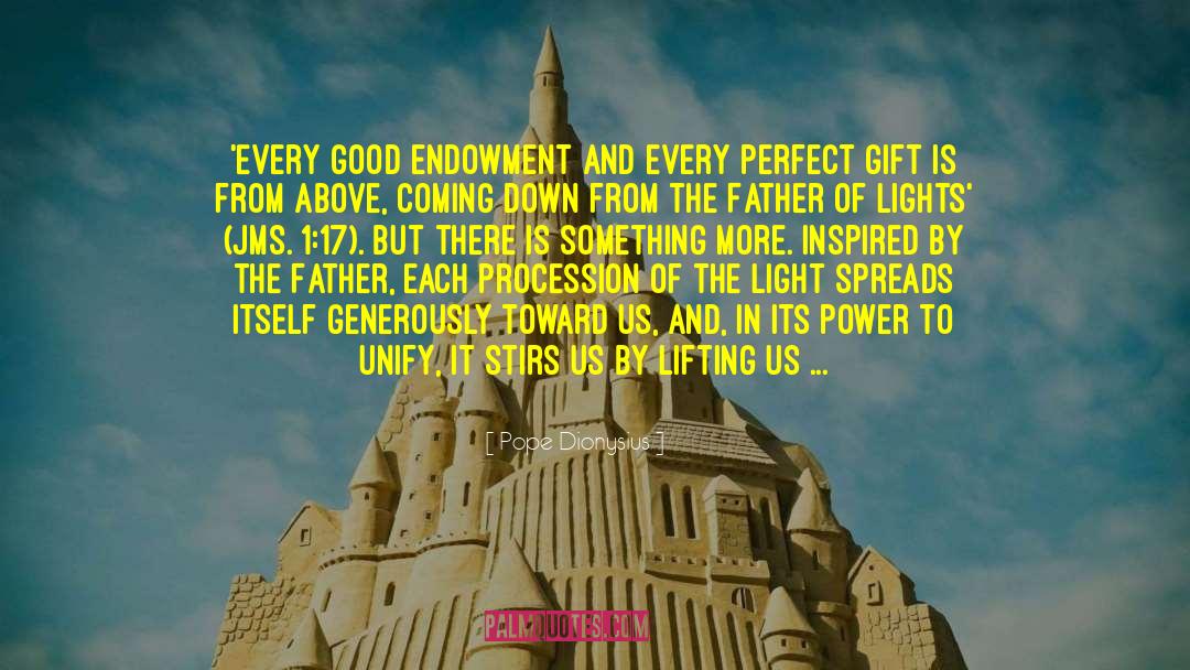Pope Dionysius Quotes: 'Every good endowment and every