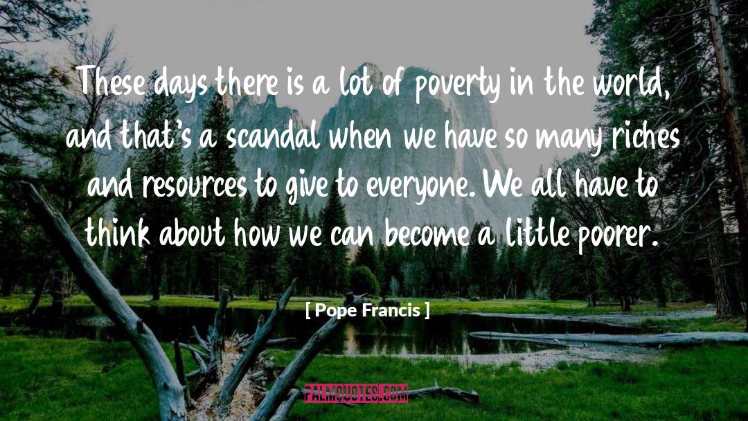 Pope Francis Quotes: These days there is a
