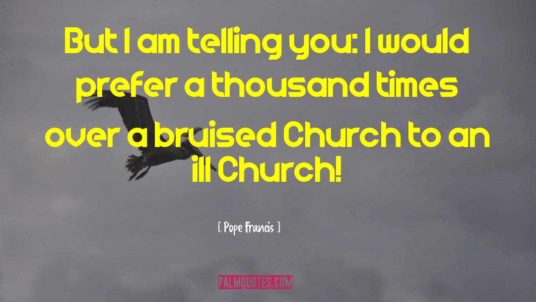 Pope Francis Quotes: But I am telling you: