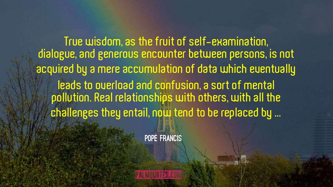 Pope Francis Quotes: True wisdom, as the fruit