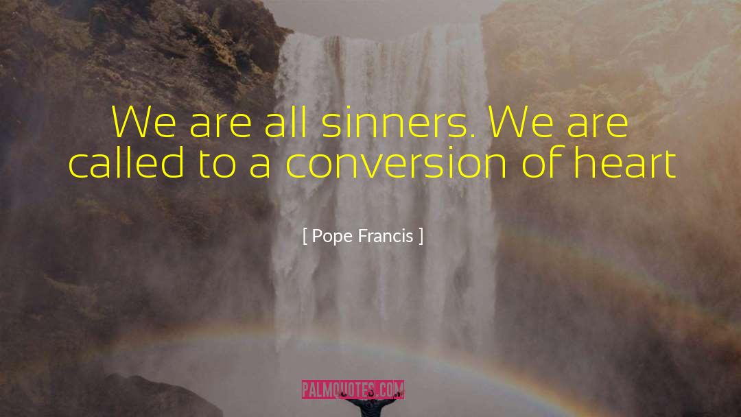 Pope Francis Quotes: We are all sinners. We