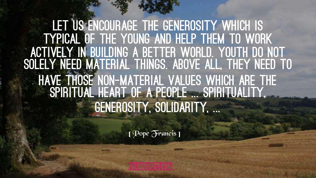 Pope Francis Quotes: Let us encourage the generosity