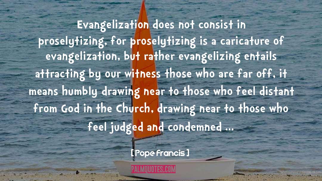 Pope Francis Quotes: Evangelization does not consist in