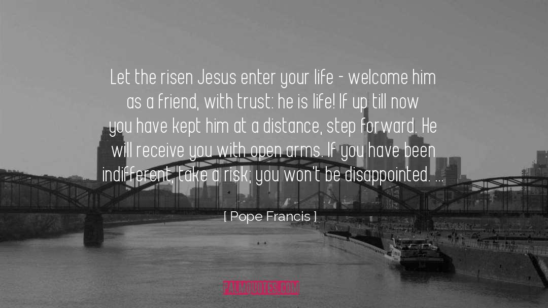 Pope Francis Quotes: Let the risen Jesus enter