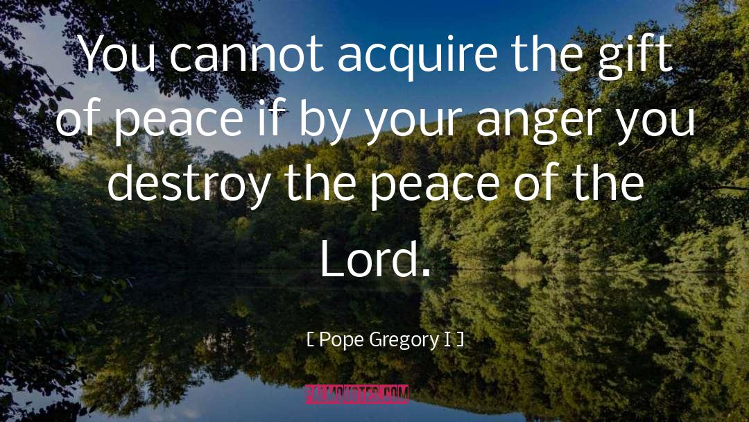 Pope Gregory I Quotes: You cannot acquire the gift