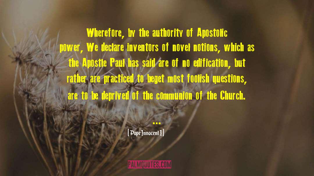 Pope Innocent I Quotes: Wherefore, by the authority of