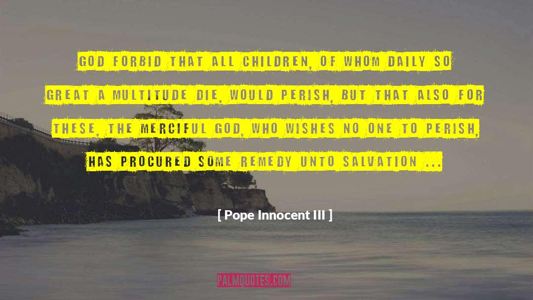 Pope Innocent III Quotes: God forbid that all children,