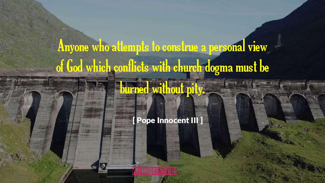 Pope Innocent III Quotes: Anyone who attempts to construe