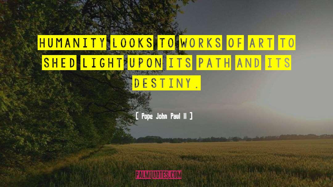 Pope John Paul II Quotes: Humanity looks to works of