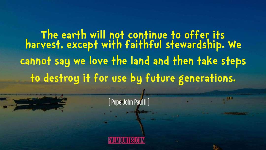 Pope John Paul II Quotes: The earth will not continue