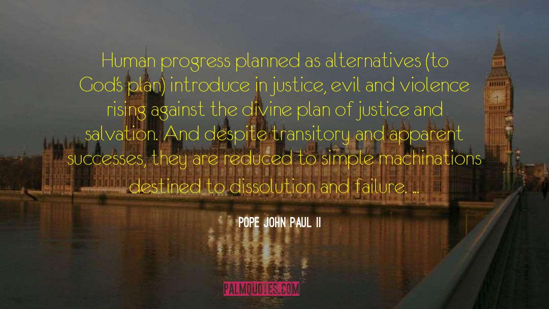 Pope John Paul II Quotes: Human progress planned as alternatives