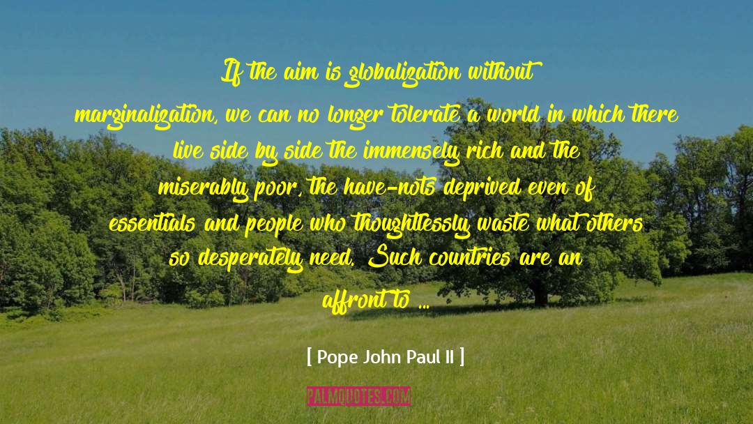 Pope John Paul II Quotes: If the aim is globalization