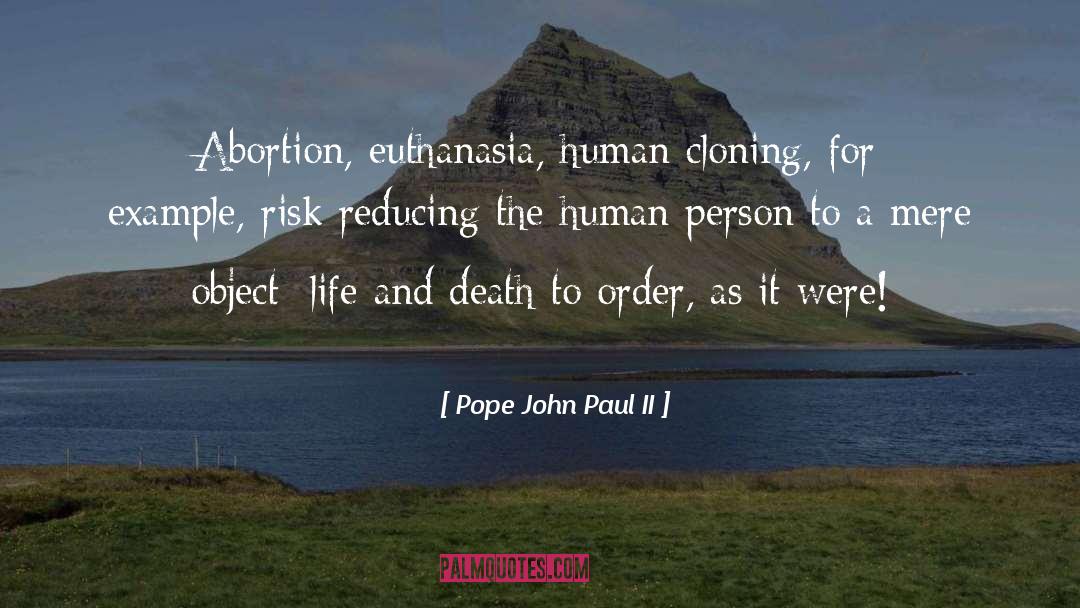 Pope John Paul II Quotes: Abortion, euthanasia, human cloning, for