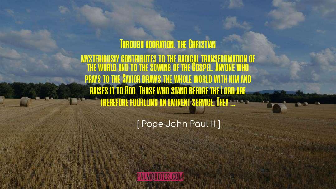 Pope John Paul II Quotes: Through adoration, the Christian mysteriously