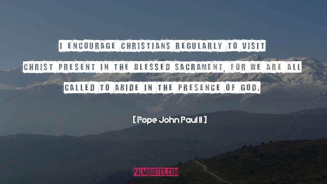 Pope John Paul II Quotes: I encourage Christians regularly to