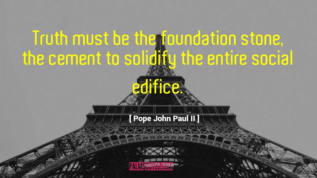 Pope John Paul II Quotes: Truth must be the foundation