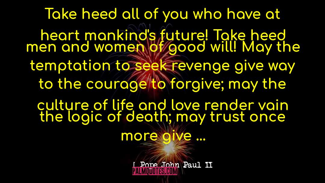 Pope John Paul II Quotes: Take heed all of you