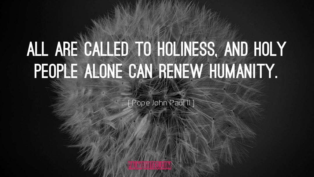 Pope John Paul II Quotes: All are called to holiness,