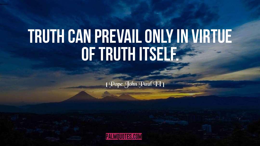 Pope John Paul II Quotes: Truth can prevail only in