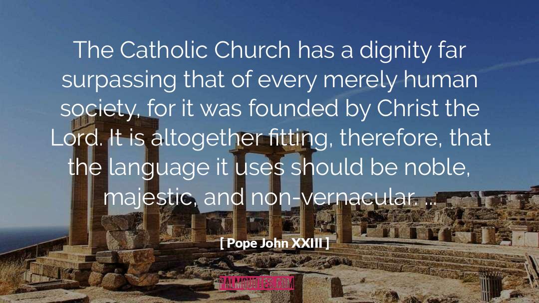 Pope John XXIII Quotes: The Catholic Church has a