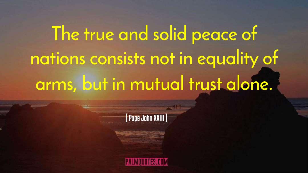 Pope John XXIII Quotes: The true and solid peace