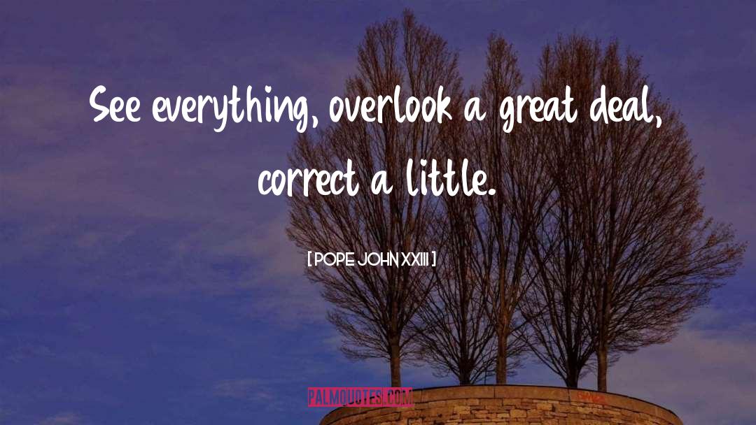 Pope John XXIII Quotes: See everything, overlook a great