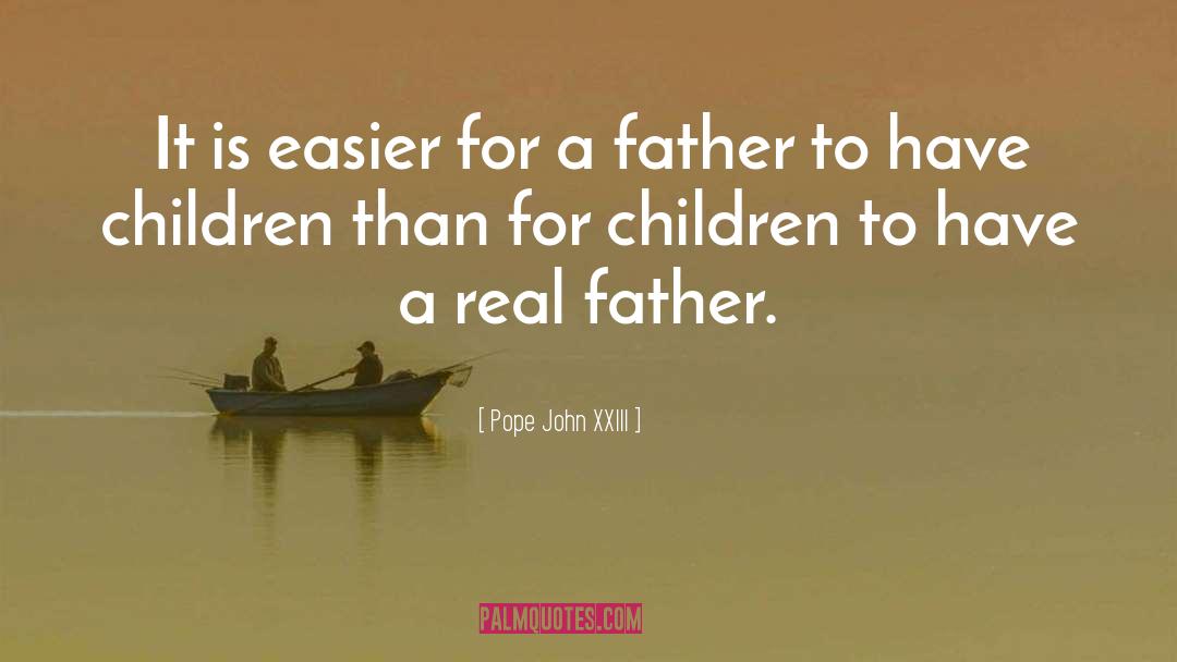 Pope John XXIII Quotes: It is easier for a