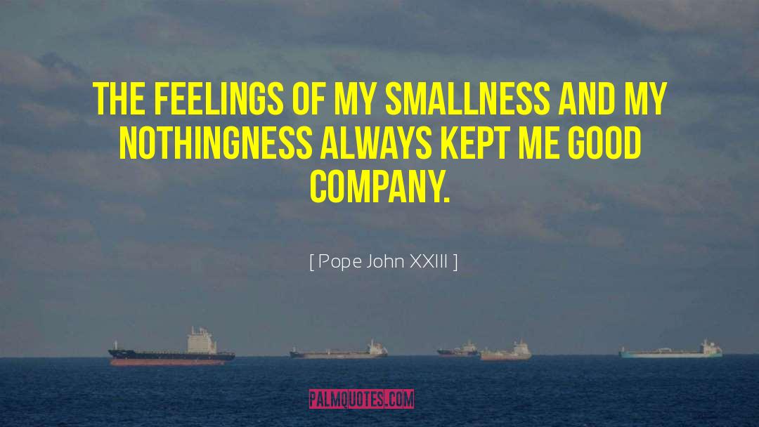 Pope John XXIII Quotes: The feelings of my smallness