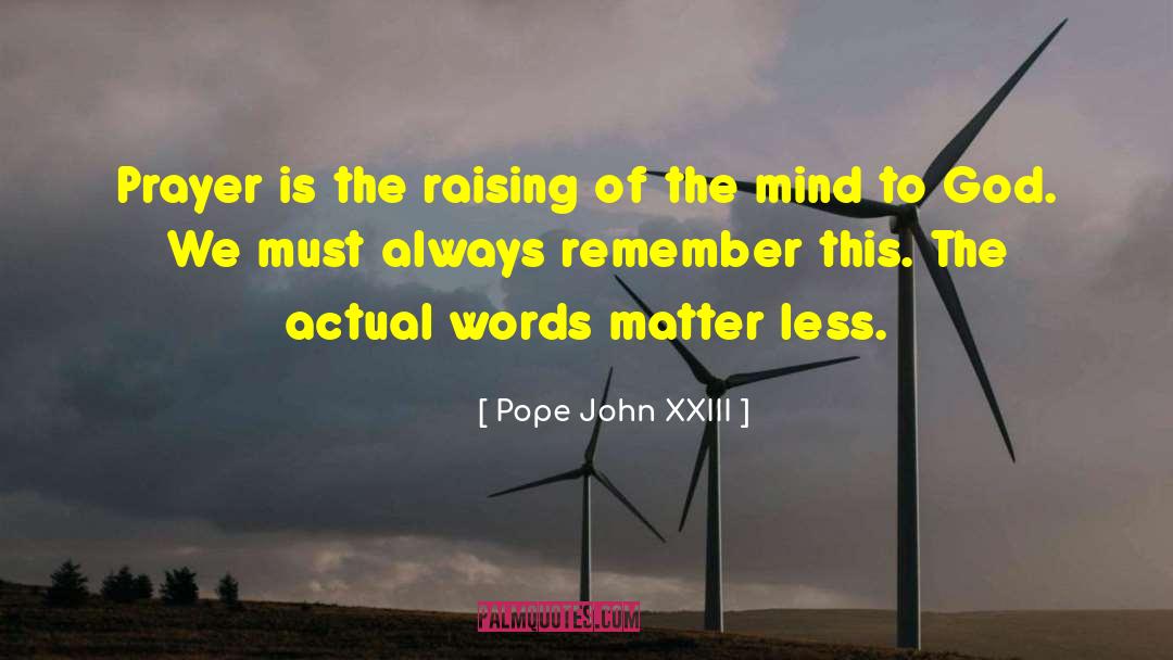Pope John XXIII Quotes: Prayer is the raising of