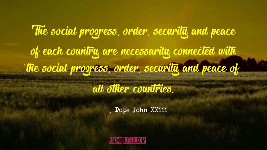 Pope John XXIII Quotes: The social progress, order, security