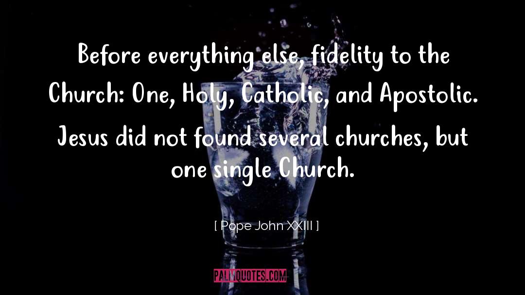 Pope John XXIII Quotes: Before everything else, fidelity to