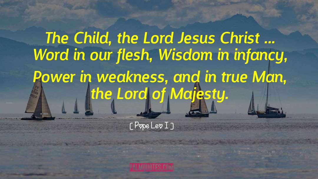 Pope Leo I Quotes: The Child, the Lord Jesus