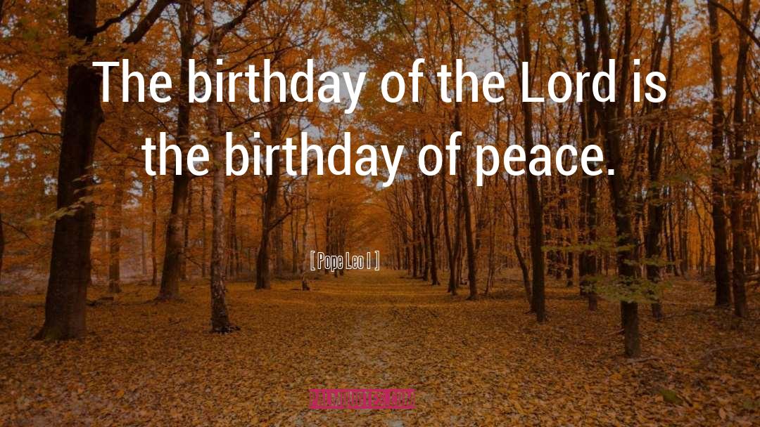 Pope Leo I Quotes: The birthday of the Lord