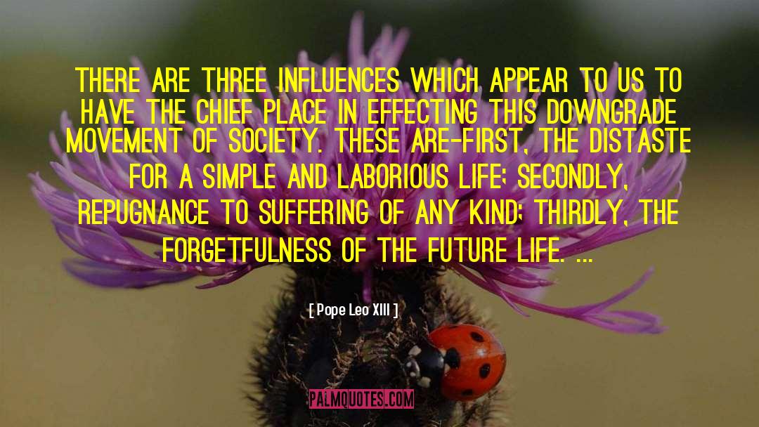 Pope Leo XIII Quotes: There are three influences which