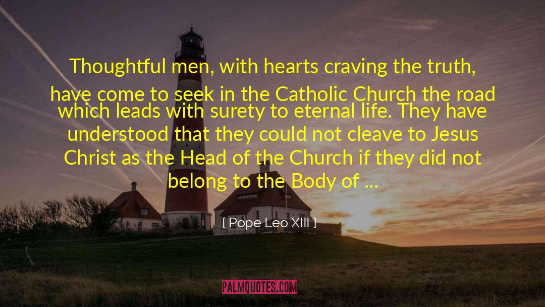 Pope Leo XIII Quotes: Thoughtful men, with hearts craving