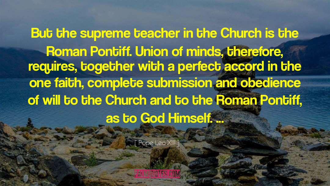 Pope Leo XIII Quotes: But the supreme teacher in
