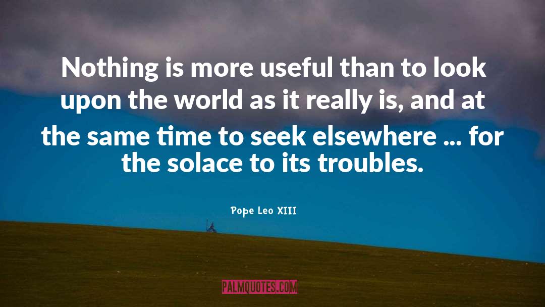Pope Leo XIII Quotes: Nothing is more useful than