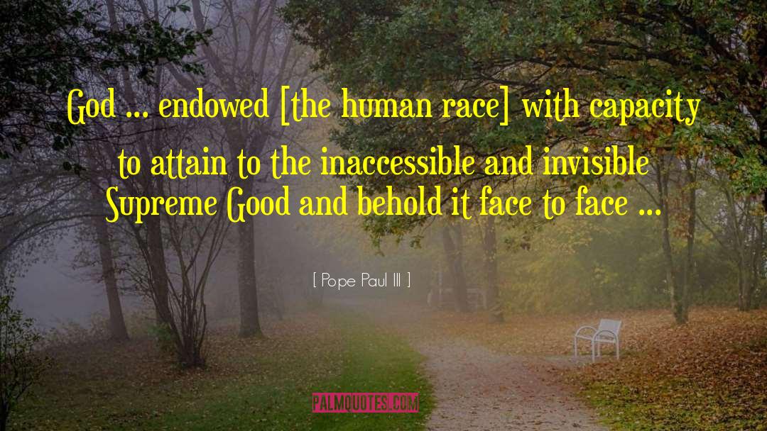 Pope Paul III Quotes: God ... endowed [the human