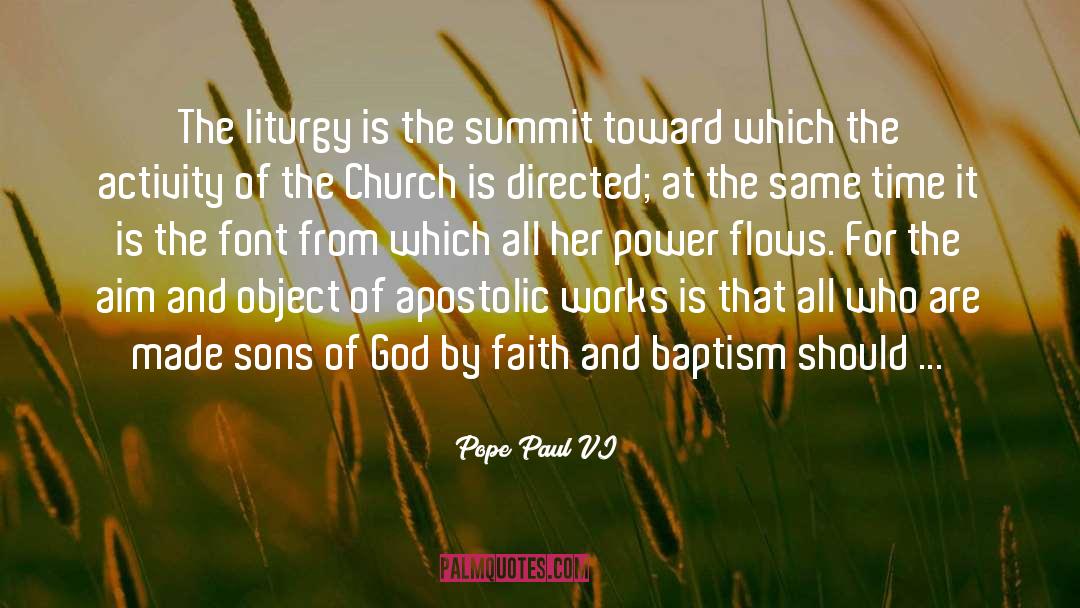 Pope Paul VI Quotes: The liturgy is the summit